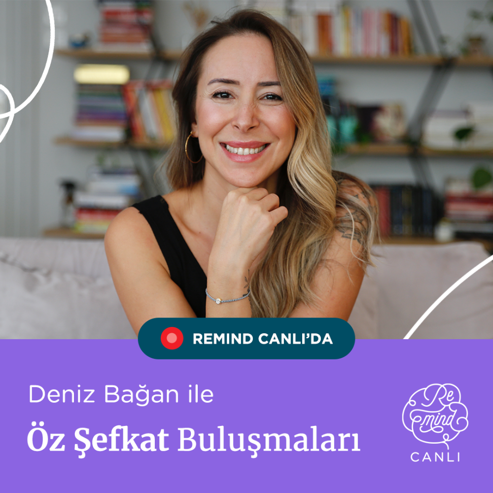 Deniz Bağan ile Öz Şefkat Buluşmaları